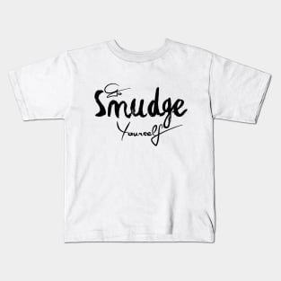 Go Smudge Yourself Kids T-Shirt